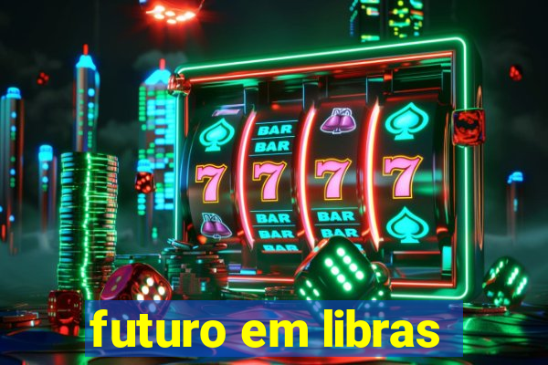 futuro em libras